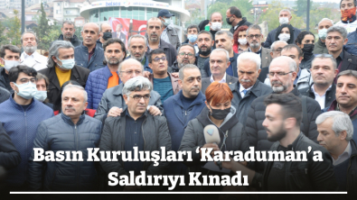 Basın Kuruluşları ‘Karaduman’a Saldırıyı Kınadı